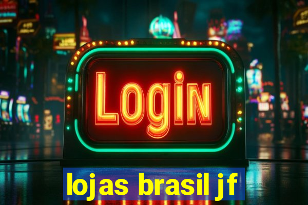 lojas brasil jf